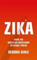 Zika: De la regiunea braziliană la amenințarea globală - Zika: From the Brazilian Backlands to Global Threat