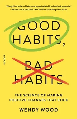 Obiceiuri bune, obiceiuri rele: Știința de a face schimbări pozitive care rămân - Good Habits, Bad Habits: The Science of Making Positive Changes That Stick