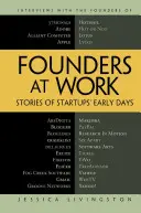 Fondatorii la lucru: Povești din primele zile ale startup-urilor - Founders at Work: Stories of Startups' Early Days