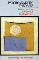 Teorii psihanalitice - Perspective din psihopatologia dezvoltării - Psychoanalytic Theories - Perspectives from Developmental Psychopathology