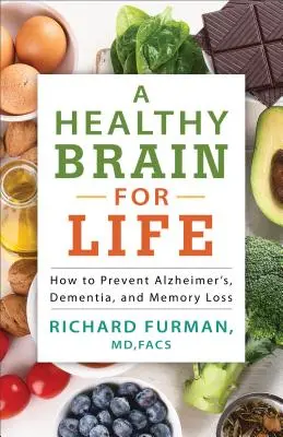 Un creier sănătos pentru toată viața: Cum să preveniți Alzheimer, demența și pierderea memoriei - A Healthy Brain for Life: How to Prevent Alzheimer's, Dementia, and Memory Loss