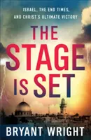 Scena este pregătită: Israel, sfârșitul timpurilor și victoria finală a lui Hristos - The Stage Is Set: Israel, the End Times, and Christ's Ultimate Victory