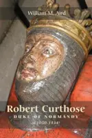 Robert `Curthose', Duce de Normandia [C.1050-1134] - Robert `Curthose', Duke of Normandy [C.1050-1134]