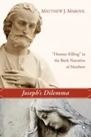 Dilema lui Iosif: „Uciderea de onoare” în relatarea nașterii din Matei - Joseph's Dilemma: 'Honour Killing' in the Birth Narrative of Matthew