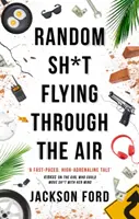 Random Sh*t Flying Through The Air - Un roman Frost Files - Random Sh*t Flying Through The Air - A Frost Files novel