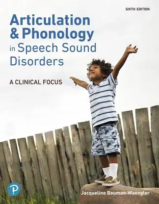 Articulația și fonologia în tulburările de vorbire și sunet: Un accent clinic - Articulation and Phonology in Speech Sound Disorders: A Clinical Focus