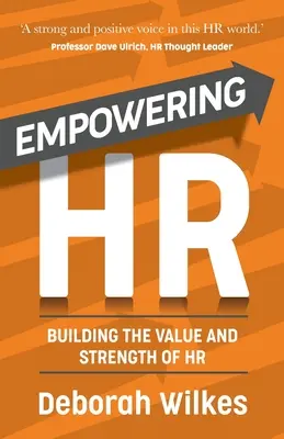 Împuternicirea resurselor umane: Construirea valorii și forței resurselor umane (Empowering HR: Building the Value and Strength of HR) - Empowering HR: Building the Value and Strength of HR