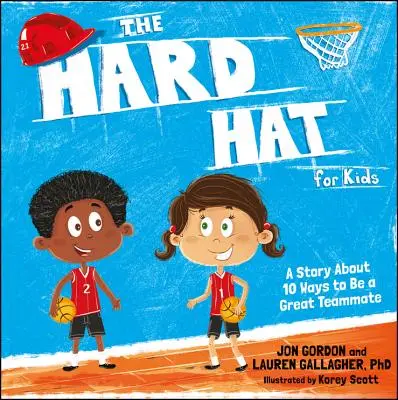 The Hard Hat pentru copii: O poveste despre 10 moduri de a fi un coechipier grozav - The Hard Hat for Kids: A Story about 10 Ways to Be a Great Teammate