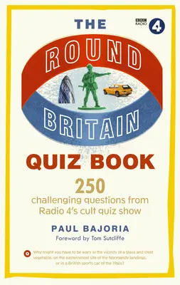 The Round Britain Quiz Book: 250 de întrebări provocatoare de la emisiunea de quiz cult de la Radio 4 - The Round Britain Quiz Book: 250 Challenging Questions from Radio 4's Cult Quiz Show
