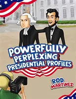Profiluri prezidențiale extrem de perplexe - Powerfully Perplexing Presidential Profiles