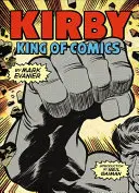 Kirby: Regele benzilor desenate (Ediție aniversară) - Kirby: King of Comics (Anniversary Edition)