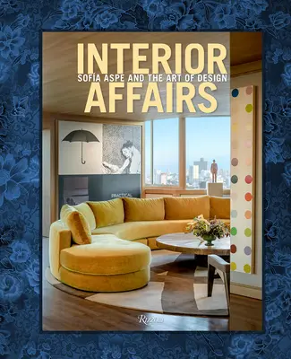 Afaceri de interior: Sofia Aspe și arta designului - Interior Affairs: Sofia Aspe and the Art of Design