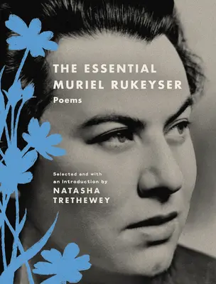 The Essential Muriel Rukeyser: Poezii - The Essential Muriel Rukeyser: Poems