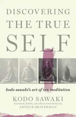 Descoperirea adevăratului sine: Arta meditației Zen a lui Kodo Sawaki - Discovering the True Self: Kodo Sawaki's Art of Zen Meditation