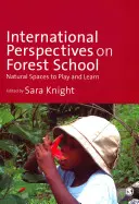 Perspective internaționale asupra școlii forestiere: Spații naturale pentru joacă și învățare - International Perspectives on Forest School: Natural Spaces to Play and Learn