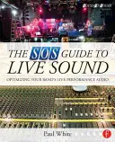 Ghidul SOS pentru sunetul live: Optimizarea sunetului de concert al formației dvs. - The SOS Guide to Live Sound: Optimising Your Band's Live-Performance Audio