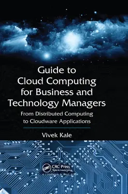 Guide to Cloud Computing for Business and Technology Managers: De la calculul distribuit la aplicațiile cloudware - Guide to Cloud Computing for Business and Technology Managers: From Distributed Computing to Cloudware Applications