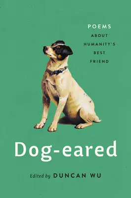Cu urechi de câine: Poezii despre cel mai bun prieten al umanității - Dog-Eared: Poems about Humanity's Best Friend