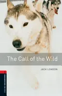 Biblioteca Oxford Bookworms: Level 3:: Chemarea sălbaticului: The Call of the Wild - Oxford Bookworms Library: Level 3:: The Call of the Wild