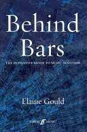 Behind Bars: Ghidul definitiv pentru notarea muzicală - Behind Bars: The Definitive Guide to Music Notation