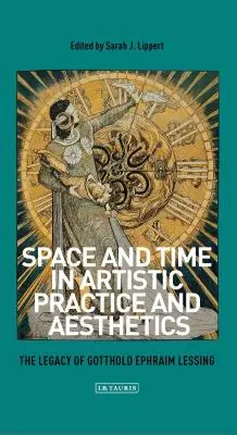 Spațiu și timp în practica artistică și estetică: Moștenirea lui Gotthold Ephraim Lessing - Space and Time in Artistic Practice and Aesthetics: The Legacy of Gotthold Ephraim Lessing