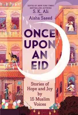 Once Upon an Eid: Povești de speranță și bucurie de 15 voci musulmane - Once Upon an Eid: Stories of Hope and Joy by 15 Muslim Voices
