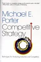 Strategia concurențială: Tehnici de analiză a industriilor și a concurenților - The Competitive Strategy: Techniques for Analyzing Industries and Competitors