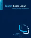 Previzionarea amenințărilor: Exploatarea datelor mari pentru analiza predictivă - Threat Forecasting: Leveraging Big Data for Predictive Analysis