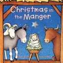 Christmas in the Manger Carte de carton - Christmas in the Manger Board Book