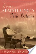 New Orleans-ul lui Louis Armstrong - Louis Armstrong's New Orleans
