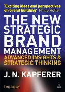 The New Strategic Brand Management: Perspective avansate și gândire strategică - The New Strategic Brand Management: Advanced Insights and Strategic Thinking