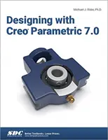 Proiectare cu Creo Parametric 7.0 - Designing with Creo Parametric 7.0