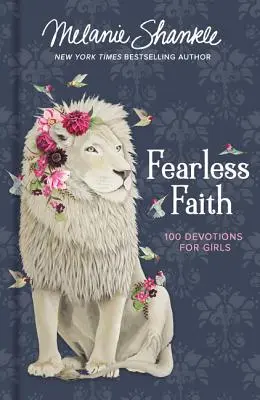 Credință fără frică: 100 de devoțiuni pentru fete - Fearless Faith: 100 Devotions for Girls