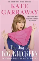 The Joy of Big Knickers: Or Learning to Love the Rest of Your Life (Învățând să-ți iubești restul vieții) - The Joy of Big Knickers: Or Learning to Love the Rest of Your Life