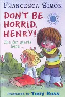 Horrid Henry Early Reader: Nu fi oribil, Henry! - Cartea 1 - Horrid Henry Early Reader: Don't Be Horrid, Henry! - Book 1