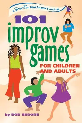 101 Jocuri de improvizație pentru copii și adulți: Distracție și creativitate cu improvizație și actorie - 101 Improv Games for Children and Adults: Fun and Creativity with Improvisation and Acting