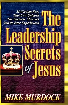 Secretele de leadership ale lui Isus - The Leadership Secrets of Jesus
