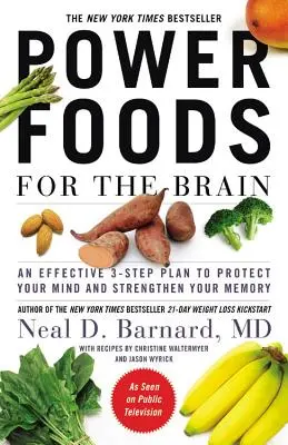 Alimente puternice pentru creier: Un plan eficient în 3 pași pentru a vă proteja mintea și a vă întări memoria - Power Foods for the Brain: An Effective 3-Step Plan to Protect Your Mind and Strengthen Your Memory