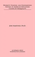 Diversitatea, finanțarea și testele standardizate în învățământul american: cauze ale inegalității - Diversity, funding, and standardized testing in American education: causes of inequality