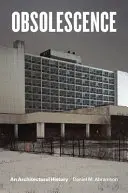 Obsolescence: O istorie arhitecturală - Obsolescence: An Architectural History