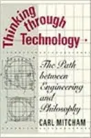 Gândirea prin tehnologie: Calea dintre inginerie și filosofie - Thinking Through Technology: The Path Between Engineering and Philosophy