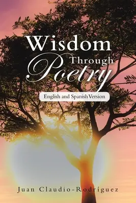 Înțelepciune prin poezie: Versiune în engleză și spaniolă - Wisdom Through Poetry: English and Spanish Version