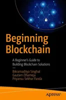 Beginning Blockchain: Ghidul unui începător pentru crearea de soluții Blockchain - Beginning Blockchain: A Beginner's Guide to Building Blockchain Solutions