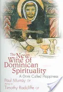 Vinul nou al spiritualității dominicane: O băutură numită fericire - The New Wine of Dominican Spirituality: A Drink Called Happiness