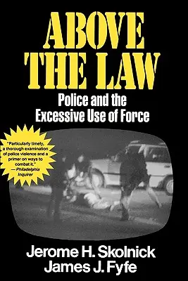 Above the Law: Poliția și utilizarea excesivă a forței - Above the Law: Police and the Excessive Use of Force