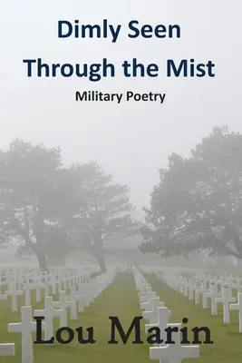 Dimly Seen Through the Mist: Poezie militară - Dimly Seen Through the Mist: Military Poetry