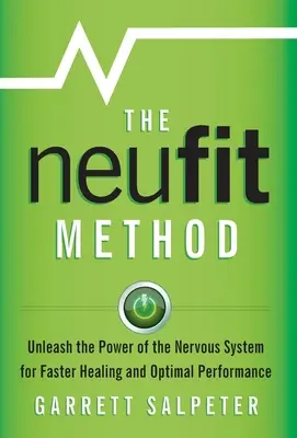 Metoda NeuFit: Dezlănțuie puterea sistemului nervos pentru o vindecare mai rapidă și o performanță optimă - The NeuFit Method: Unleash the Power of the Nervous System for Faster Healing and Optimal Performance