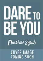Îndrăznește să fii tu - Sfidează îndoiala de sine, urmează-ți fără teamă propria cale și fii cu încredere în tine! - Dare to Be You - Defy Self-Doubt, Fearlessly Follow Your Own Path and Be Confidently You!