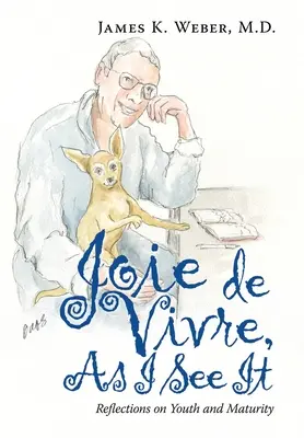 Joie De Vivre, așa cum o văd eu: Reflecții asupra tinereții și maturității - Joie De Vivre, as I See It: Reflections on Youth and Maturity