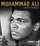Muhammad Ali nefiltrat: Fotografii rare, iconice și oficial autorizate ale celui mai mare - Muhammad Ali Unfiltered: Rare, Iconic, and Officially Authorized Photos of the Greatest